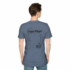 Craps Player Nutrition Facts - Unisex Soft-Style T-Shirt