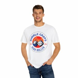 Bubble Craps High Roller 2024 - Unisex Garment-Dyed T-shirt